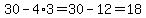30-4%2A3=30-12=18