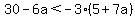30-6a%3C-3%285%2B7a%29