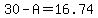 30-A=16.74