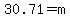 30.71=m
