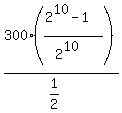 300%28%282%5E10-1%29%2F%282%5E10%29%29%2F%281%2F2%29