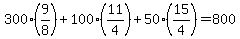 300%289%2F8%29%2B100%2811%2F4%29%2B50%2815%2F4%29=800