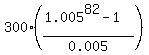 300%2A%28%281.005%5E82-1%29%2F0.005%29