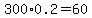 300%2A0.2=60