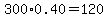 300%2A0.40=120