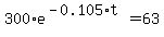 300%2Ae%5E%28-0.105%2At%29=63
