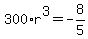 300%2Ar%5E3=-8%2F5