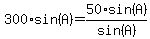300%2Asin%28A%29+=+50%2Asin%28A%29%2Fsin%28A%29
