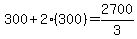 300%2B2%28300%29=2700%2F3