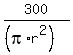 300%2F%28%28pi%2Ar%5E2%29%29