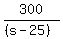 300%2F%28%28s-25%29%29
