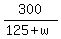 300%2F%28125%2Bw%29