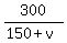 300%2F%28150%2Bv%29