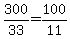 300%2F33=100%2F11