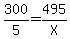 300%2F5=495%2FX