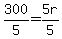 300%2F5=5r%2F5