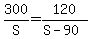 300%2FS+=+120%2F%28S+-+90%29