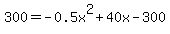300=-0.5x%5E2%2B40x-300
