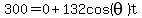 300=0%2B132cos%28theta%29t