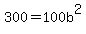 300=100b%5E2