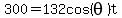 300=132cos%28theta%29t