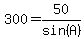 300=50%2Fsin%28A%29