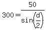 300=50%2Fsin%28d%2F2%29