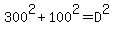 300%5E2%2B100%5E2=D%5E2