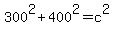 300%5E2%2B400%5E2=c%5E2