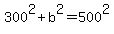 300%5E2%2Bb%5E2=500%5E2
