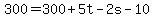 300+=+300+%2B+5t+-+2s+-+10