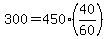 300+=+450%2A%2840%2F60%29