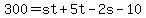 300+=+st+%2B+5t+-+2s+-+10