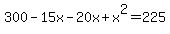 300-15x-20x%2Bx%5E2=225
