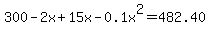 300-2x%2B15x-0.1x%5E2=482.40