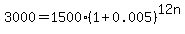 3000%09=%091500%09%2A%28%091%09%2B%090.005%09%29%5E%0912%09n