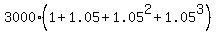 3000%281%2B1.05%2B1.05%5E2%2B1.05%5E3%29