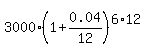 3000%2A%281%2B0.04%2F12%29%5E%286%2A12%29