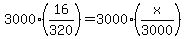 3000%2A%2816%2F320%29=3000%2A%28x%2F3000%29