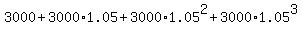 3000%2B3000%2A1.05%2B3000%2A1.05%5E2%2B3000%2A1.05%5E3