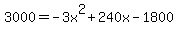 3000=-3x%5E2%2B240x-1800