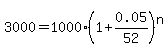 3000=1000%281%2B0.05%2F52%29%5En