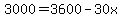 3000=3600-30x