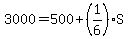 3000=500%2B%281%2F6%29S