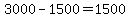 3000-1500=1500