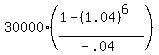 30000%28%281-%281.04%29%5E6%29%2F%28-.04%29%29