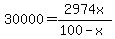 30000+=+2974x%2F%28100-x%29