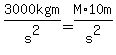 3000kgm%2Fs%5E2+=+M%2A10m%2Fs%5E2