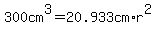 300cm%5E3=20.933cm%2Ar%5E2