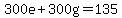300e%2B300g=135